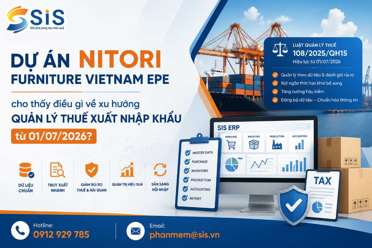 Quản lý thuế xuất nhập khẩu thay đổi từ 01/07/2026: SIS đã sẵn sàng đồng hành cùng doanh nghiệp FDI/EPE